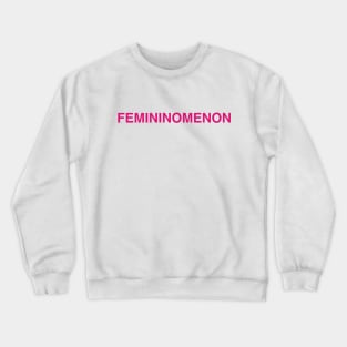 Femininomenon Crewneck Sweatshirt